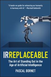 Irreplaceable : The Art of Standing Out in the Age of Artificial Intelligence