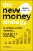 The New Money Strategy : The Modern Guide to Rational, Long-Term Investing