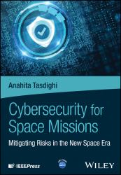 Cybersecurity for Space Missions : Mitigating Risks in the New Space Era