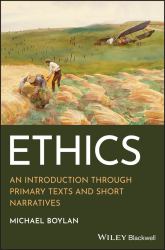 Ethics : An Introduction Through Primary Texts and Short Narratives
