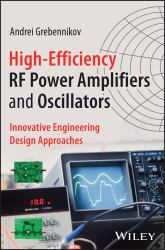 High-Efficiency RF Power Amplifiers and Oscillators : Innovative Engineering Design Approaches
