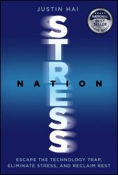 Stress Nation : Escape the Technology Trap, Eliminate Stress, and Reclaim Rest