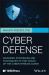 Cyber Defense : Advanced Strategies and Techniques to Stay Ahead of the Cyber Threats Curve