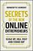 Secrets of the New Online Entrepreneurs : How Australia's Top Disruptors Scale up, Sell Fast and Stand Out - and How You Can Too
