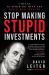 Stop Making Stupid Investments : 7 Rules to Avoid the Hype and Build Real Wealth&nbsp;