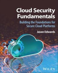 Cloud Security Fundamentals : Building the Foundations for Secure Cloud Platforms