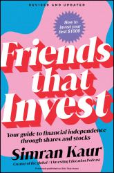 Friends That Invest : Your Guide to Financial Independence Through Shares and Stocks