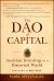 The Dao of Capital : Austrian Investing in a Distorted World