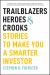 Trailblazers, Heroes, and Crooks : Stories to Make You a Smarter Investor