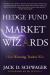 Hedge Fund Market Wizards : How Winning Traders Win