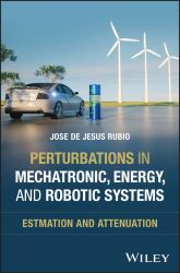 Perturbations in Mechatronic, Energy, and Robotic Systems : Estimation and Attenuation