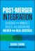Post-Merger Integration : Building the Mindset, Skills, and Discipline Needed for Deal Success