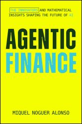 Agentic Finance : The Innovators and Mathematical Insights Shaping the Future of AI