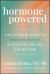 Hormone Powered : The Ultimate Guide to Radiant Health in Your 20s, 30s, 40s, and Beyond