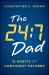 The 24:7 Dad : 12 Habits of Confident Fathers