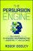 The Persuasion Engine : How Any Business Can Use AI-Powered Neuromarketing to Understand and Win Customers