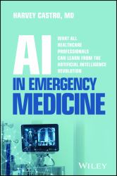 AI in Emergency Medicine : What All Healthcare Professionals Can Learn from the Artificial Intelligence Revolution