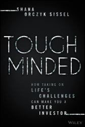 Tough Minded : How Taking on Life's Challenges Can Make You a Better Investor