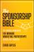The Sponsorship Bible : The Proven Framework for Winning Marketing Partnerships Across Any Industry