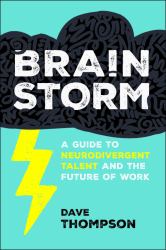 Brainstorm : A Guide to Neurodivergent Talent and the Future of Work