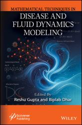 Advanced Mathematical Techniques in Diseases and F Luid Dynamics Modeling