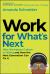 Work for What's Next : Why Workplace Culture Is Failing and How the Next Generation Can Fix It