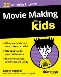 Movie Making for Kids for Dummies