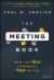 The Meeting Book : How the Best Companies Meet Better