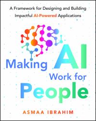 Making AI Work for People : A Framework for Designing and Building Impactful AI-Powered Applications