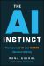 The AI Instinct : The Future of AI and Human Decision-Making