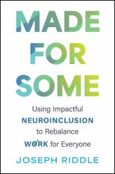 Made for Some : Using Impactful Neuroinclusion to Rebalance Work for Everyone