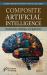 Composite Artificial Intelligence : Fundamentals, Challenges and Applications