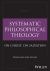 Systematic Philosophical Theology, Volume 4