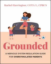 Grounded : A Nervous System Regulation Guide for Overstimulated Parents