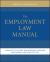 The Employment Law Manual : A Practical Guide for Business Owners, Managers, and Executives