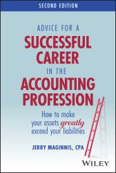Advice for a Successful Career in the Accounting Profession : How to Make Your Assets Greatly Exceed Your Liabilities