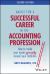 Advice for a Successful Career in the Accounting Profession : How to Make Your Assets Greatly Exceed Your Liabilities