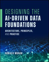 Designing the AI-Driven Data Foundations : Architecture, Principles, and Practice
