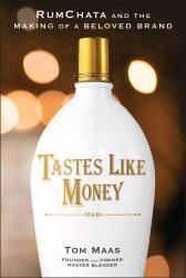 Tastes Like Money : RumChata and the Making of a Beloved Brand