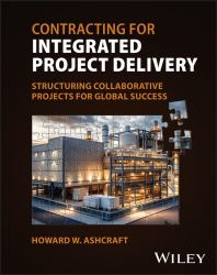 Contracting for Integrated Project Delivery : Processes and Structures for Success