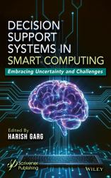 Decision-Support Systems in Smart Computing : Embracing Uncertainty and Challenges