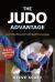 The Judo Advantage : Controlling Movement with Modern Kinesiology. for All Grappling Styles