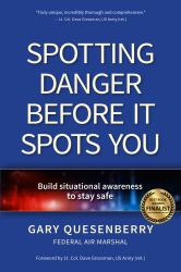Spotting Danger Before It Spots You : Build Situational Awareness to Stay Safe