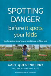 Spotting Danger Before It Spots Your KIDS : Teaching Situational Awareness to Keep Children Safe