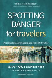 Spotting Danger for Travelers : Build Situational Awareness to Keep Safe While Traveling