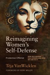 Reimagining Women's Self-Defense : Protective Offense