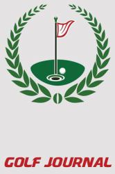Golf Journal : 6x9 Golf Notebook with Scorecards and Monthly STATS Tracker