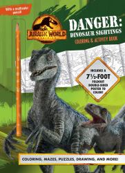 Jurassic World Dominion: Danger: Dinosaur Sightings : Coloring and Activity Book with Pull-Out Poster