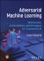 Adversarial Machine Learning : Mechanisms, Vulnerabilities, and Strategies for Trustworthy AI