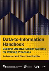 Data-To-Information Handbook : Building Effective Display Systems for Refining Processes